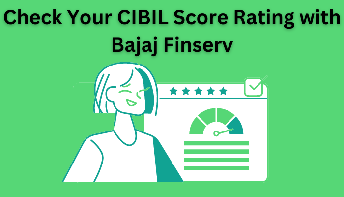 Check Your CIBIL Score Rating with Bajaj Finserv