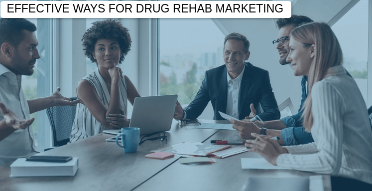 Top 6 Effective Ways to Market Drug Rehab Centers